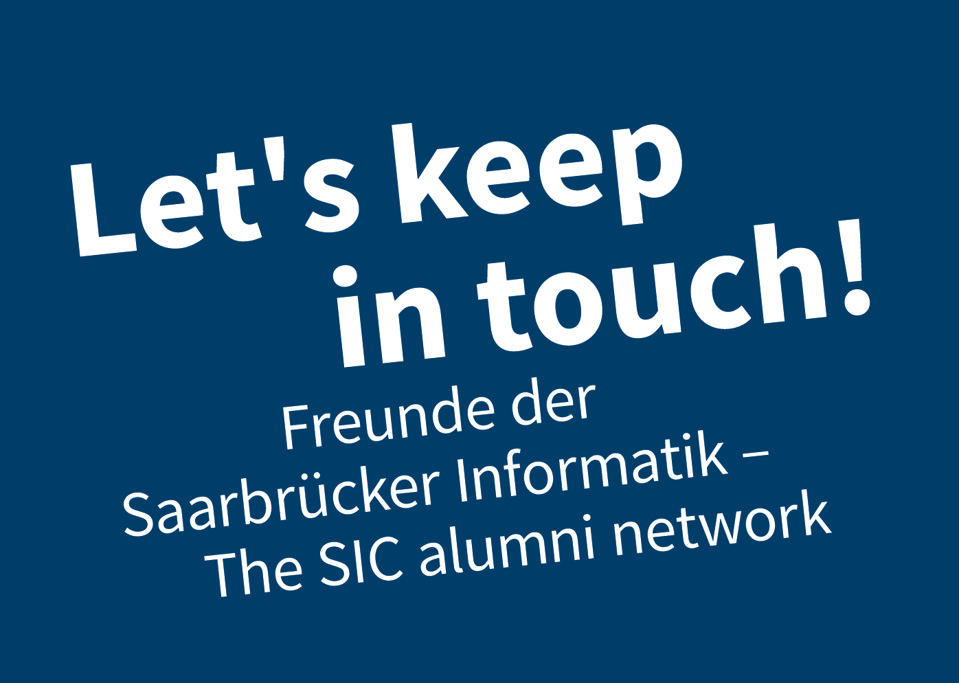 Bildschirmfoto_2021-03-11_um_09.17.07 Schriftzug: "Let's keep in touch! Freunde der Saarbrücker Informatik - The SIC alumni network"